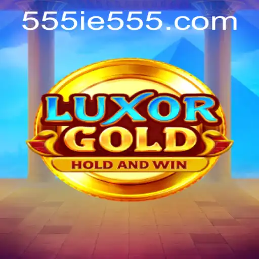 LuxorGold: Exploring the World of Digital Fortune with 555IE