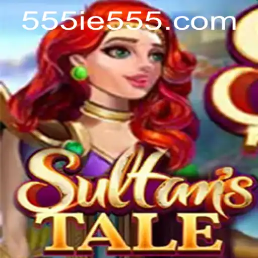 Unveiling Sultanstale: The Epic Game Adventure with 555IE
