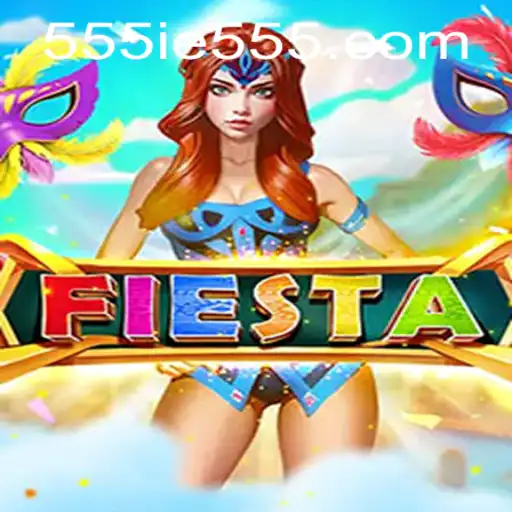 Fiesta: Unveiling the Thrilling Adventure of 555IE