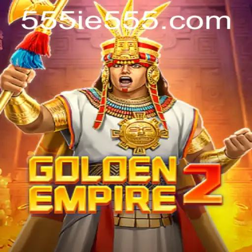 GoldenEmpire2: A Deep Dive into the Epic Sequel with 555IE