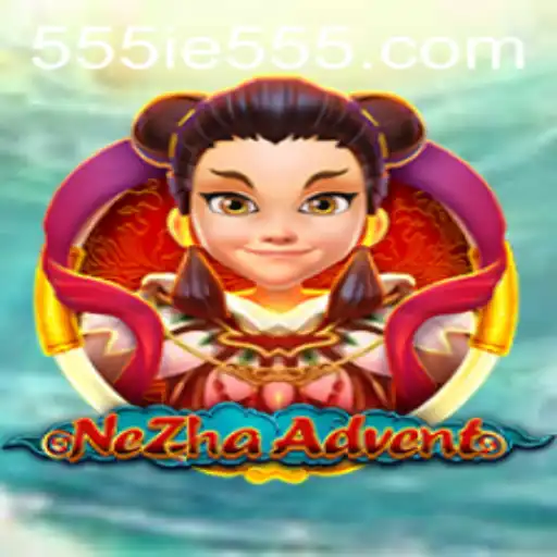 Discover the Thrilling World of NeZhaAdvent with 555IE