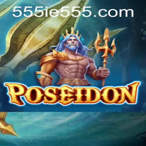 Dive into the Adventure of Poseidon: The 555IE Experience