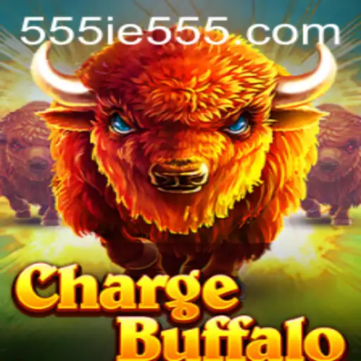 ChargeBuffalo: A New Era in Gaming with the Exciting 555IE Feature
